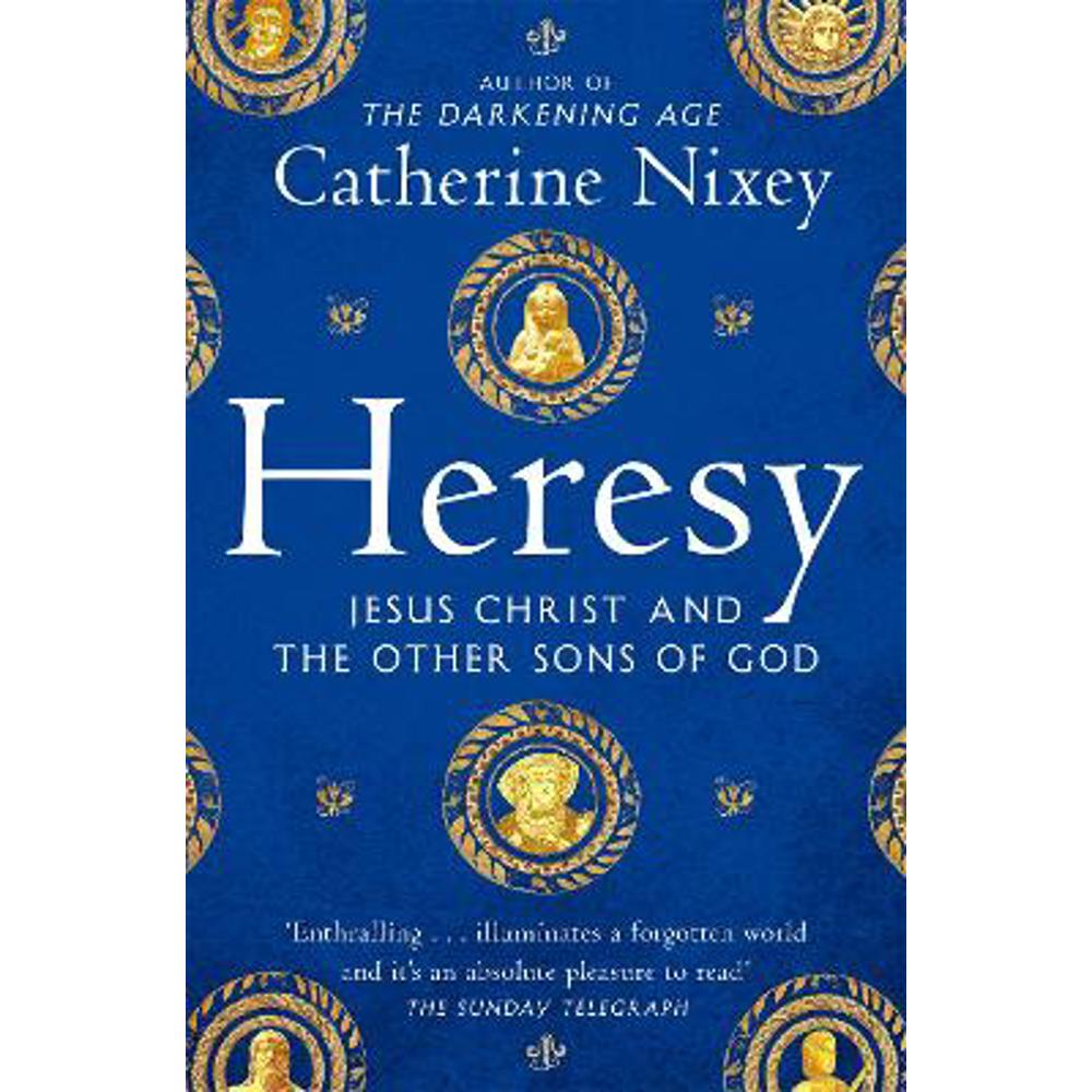 Heresy: Jesus Christ and the Other Sons of God (Paperback) - Catherine Nixey